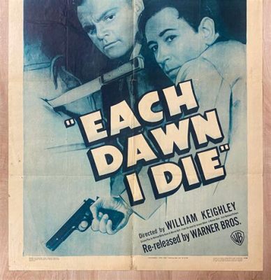 Each Dawn I Die - A Heartbreaking Noir Tale Filled with Grit and Despair!