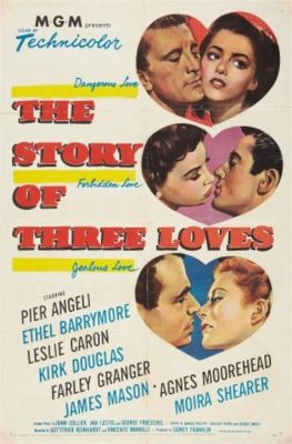 The Story of Three Loves - A Timeless Tale of Love Lost and Found!