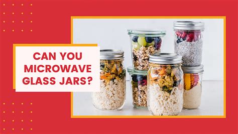 Are Glass Jars Microwave Safe? And Why Do They Always Smell Like Pickles?