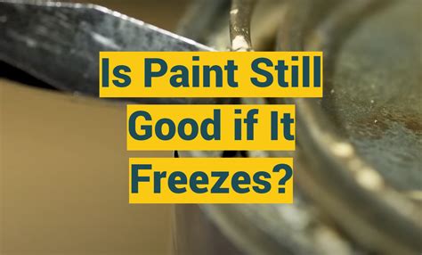 Does Paint Go Bad If It Freezes? And Why Do Frozen Rainbows Taste Like Mint?