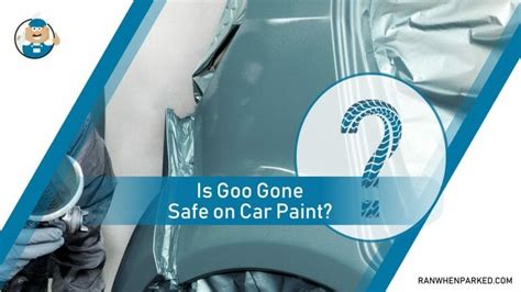 goo gone safe for car paint: A Deep Dive into Its Impact on Automotive Aesthetics