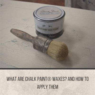 How to Apply Wax to Chalk Paint: A Comprehensive Guide and the Art of Unrelated Musings